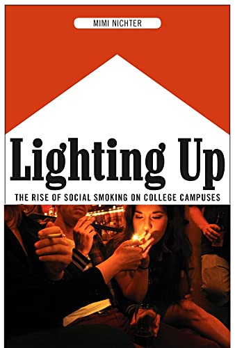 Stock image for Lighting Up: The Rise of Social Smoking on College Campuses for sale by BooksRun