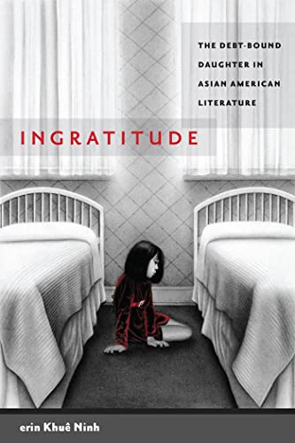 9780814758458: Ingratitude: The Debt-Bound Daughter in Asian American Literature