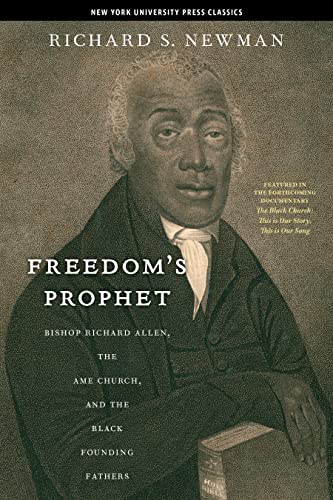 Beispielbild fr Freedom's Prophet : Bishop Richard Allen, the AME Church, and the Black Founding Fathers zum Verkauf von Better World Books