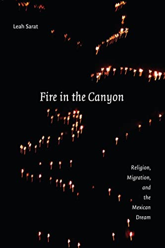 9780814759370: Fire in the Canyon: Religion, Migration, and the Mexican Dream
