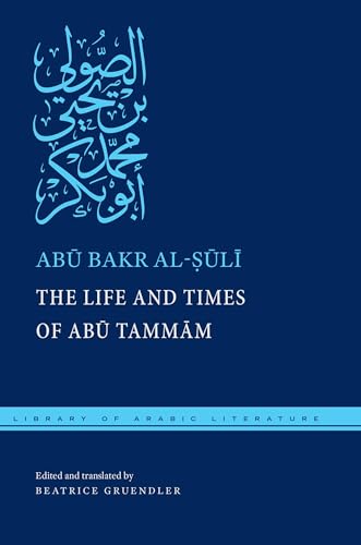 Beispielbild fr The Life and Times of Abu Tammam (Library of Arabic Literature 59) zum Verkauf von Powell's Bookstores Chicago, ABAA