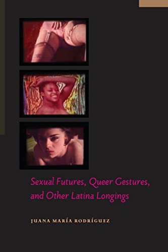 Beispielbild fr Sexual Futures, Queer Gestures, and Other Latina Longings zum Verkauf von Blackwell's