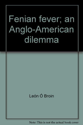 Fenian Fever: An Anglo-American Dilemma (9780814761519) by O'Broin, Leon