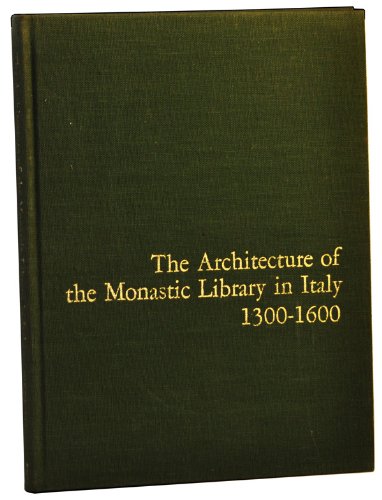 Beispielbild fr The Architecture of the Monastic Library in Italy, 1300-1600;: Catalogue with Introductory Essay zum Verkauf von Alphaville Books, Inc.