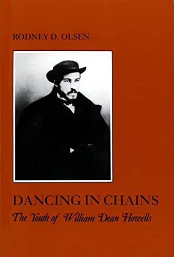 Stock image for Dancing in Chains; the Youth of William Dean Howells for sale by Murphy-Brookfield Books