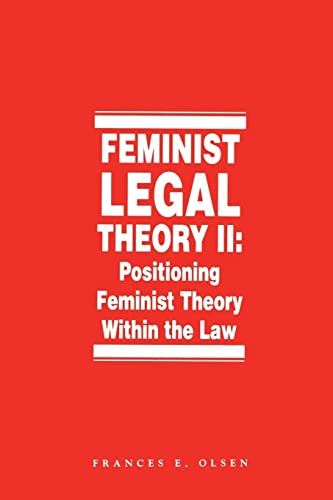 Feminist Legal Theory: Positioning Feminist Theory Within the Law [volume II only]