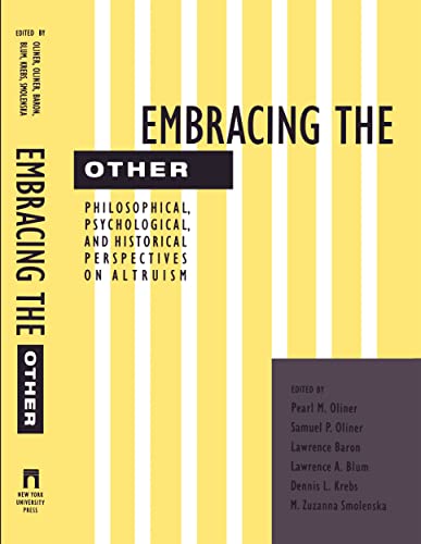 Beispielbild fr Embracing the Other : Philosophical, Psychological, and Historical Perspectives on Altruism zum Verkauf von Better World Books