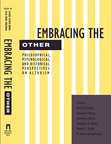 Stock image for Embracing the Other : Philosophical, Psychological, and Historical Perspectives on Altruism for sale by Better World Books