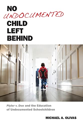 9780814762448: No Undocumented Child Left Behind: Plyler V. Doe and the Education of Undocumented Schoolchildren