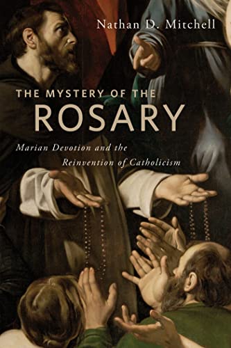 The Mystery of the Rosary: Marian Devotion and the Reinvention of Catholicism (9780814763438) by Mitchell, Nathan D.