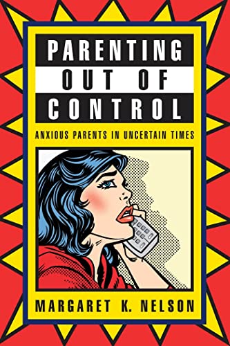 Beispielbild fr Parenting Out of Control : Anxious Parents in Uncertain Times zum Verkauf von Better World Books: West