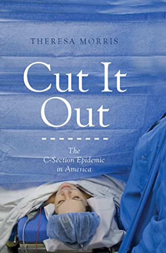 Stock image for Cut It Out : The C-Section Epidemic in America for sale by Better World Books