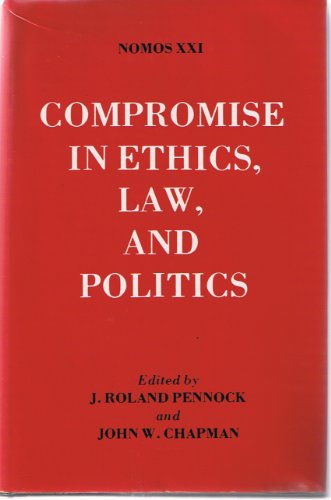 Beispielbild fr Compromise in Ethics, Law and Politics : Nomos XXI zum Verkauf von Better World Books