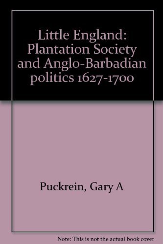 9780814765876: Little England: Plantation Society and Anglo-Barbadian politics 1627-1700