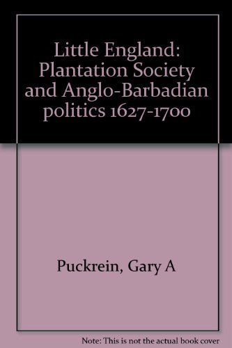Imagen de archivo de Little England : Plantation Society and Anglo-Barbadian Politics, 1627-1700 a la venta por Better World Books