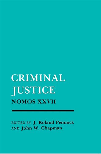 9780814765883: Criminal Justice: Nomos XXVII: 24 (NOMOS - American Society for Political and Legal Philosophy)