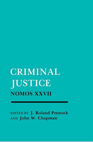 Stock image for Criminal Justice: Nomos XXVII (NOMOS - American Society for Political and Legal Philosophy, 24) for sale by SecondSale