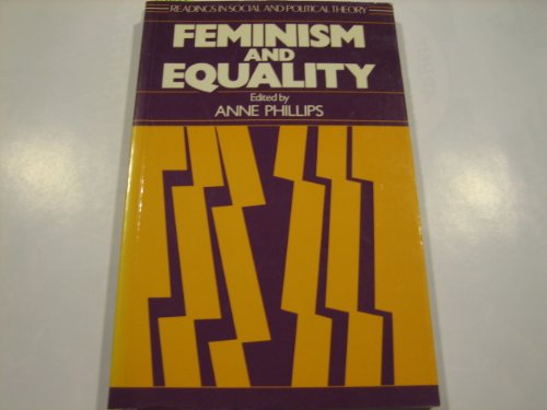 Feminism and Equality (Readings in Social and Political Theory Ser.)
