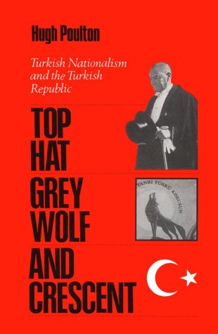 Stock image for Top Hat, Grey Wolf and Crescent: Turkish Nationalism and the Turkish Republic for sale by Larry W Price Books
