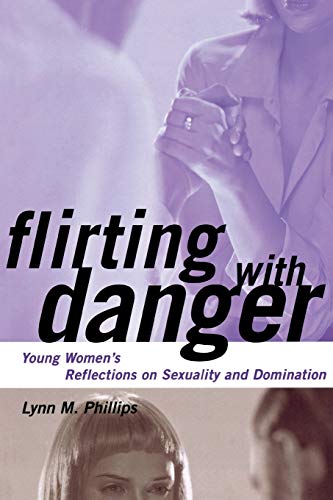 9780814766583: Flirting with Danger: Young Women's Reflections on Sexuality and Domination (Qualitative Studies in Psychology, 8)