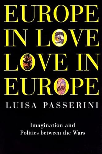 Beispielbild fr Europe in Love, Love in Europe: Imagination and Politics Between the Wars zum Verkauf von Wonder Book
