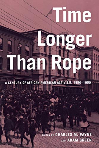 Beispielbild fr Time Longer Than Rope : A Century of African American Activism, 1850-1950 zum Verkauf von Better World Books: West