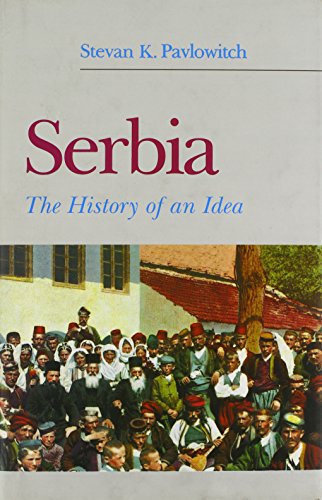 Imagen de archivo de Serbia: The History of an Idea a la venta por ZBK Books