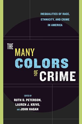 9780814767191: The Many Colors of Crime: Inequalities of Race, Ethnicity, and Crime in America (New Perspectives in Crime, Deviance, and Law, 2)