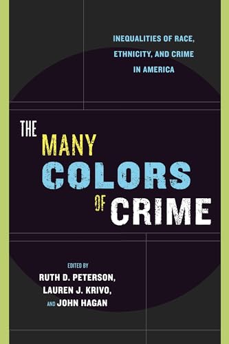 Stock image for The Many Colors of Crime: Inequalities of Race, Ethnicity, and Crime in America (New Perspectives in Crime, Deviance, and Law, 2) for sale by Wonder Book