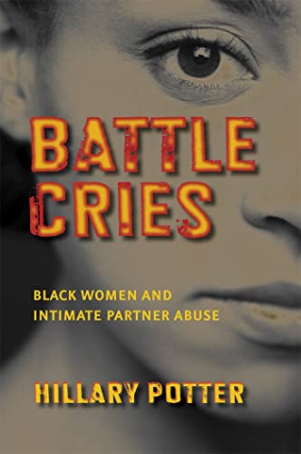 Beispielbild fr Battle Cries : Black Women and Intimate Partner Abuse zum Verkauf von Better World Books