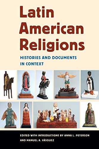 Latin American Religions: Histories and Documents in Context (9780814767320) by Peterson, Anna L.; Vasquez, Manuel A.