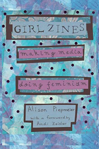 Beispielbild fr Girl Zines Making Media, Doing Feminism zum Verkauf von Revaluation Books
