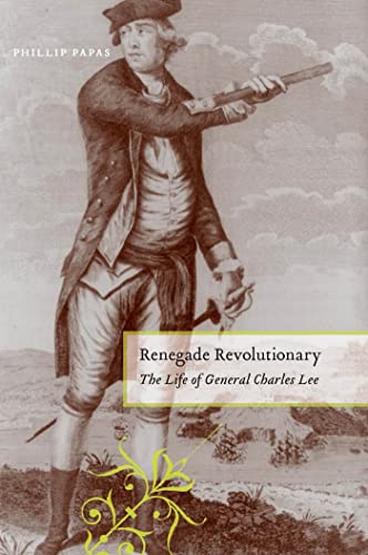 Beispielbild fr Renegade Revolutionary: The Life of General Charles Lee zum Verkauf von Powell's Bookstores Chicago, ABAA