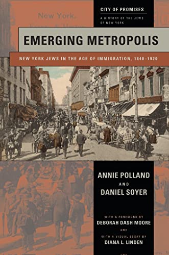 Beispielbild fr Emerging Metropolis: New York Jews in the Age of Immigration, 1840-1920 - City of Promises: A History of the Jews of New York - Volume Two zum Verkauf von Powell's Bookstores Chicago, ABAA