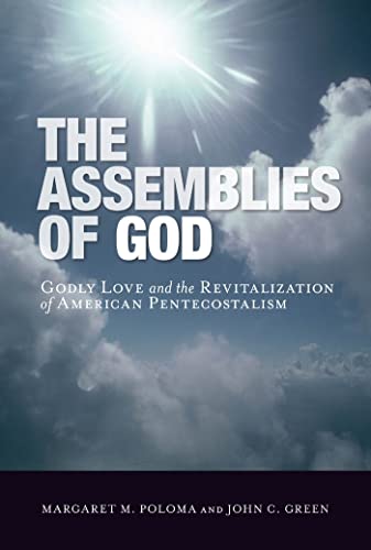 Stock image for The Assemblies of God: Godly Love and the Revitalization of American Pentecostalism for sale by Windows Booksellers