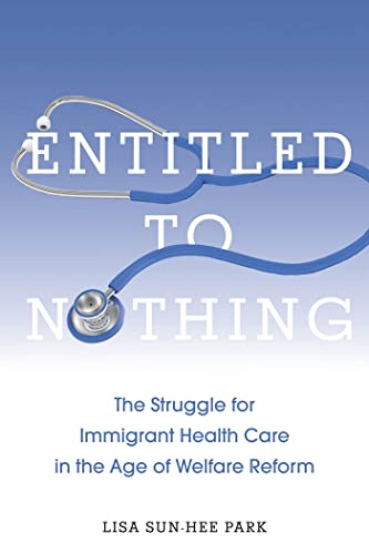 Beispielbild fr Entitled to Nothing: The Struggle for Immigrant Health Care in the Age of Welfare Reform (Nation of Nations) zum Verkauf von St Vincent de Paul of Lane County
