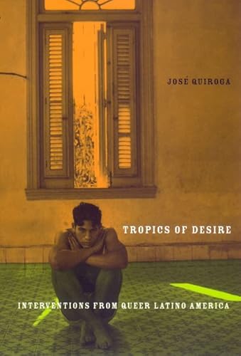 9780814769522: Tropics of Desire: Interventions from Queer Latino America: 12 (Sexual Cultures)