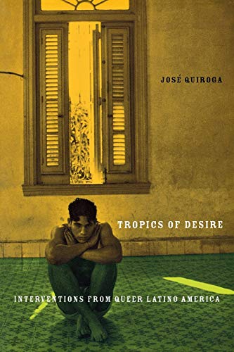 Beispielbild fr Tropics of Desire : Interventions from Queer Latino America zum Verkauf von Better World Books