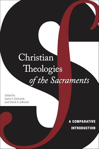 Beispielbild fr Christian Theologies of the Sacraments: A Comparative Introduction zum Verkauf von Powell's Bookstores Chicago, ABAA