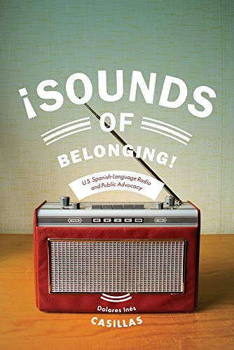 9780814770245: Sounds of Belonging: U.S. Spanish-language Radio and Public Advocacy: 33 (Critical Cultural Communication)