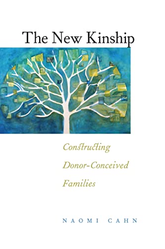 Beispielbild fr The New Kinship: Constructing Donor-Conceived Families (Families, Law, and Society) zum Verkauf von SecondSale