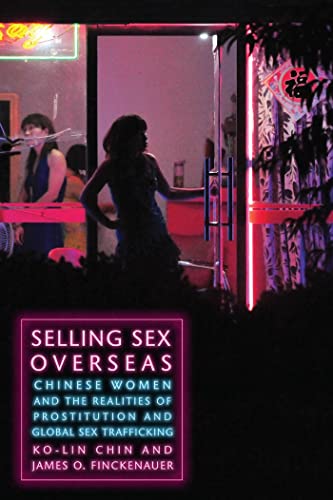 9780814772577: Selling Sex Overseas: Chinese Women and the Realities of Prostitution and Global Sex Trafficking