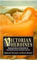 Beispielbild fr Victorian Heroines : Representations of Femininity in Nineteenth-Century Literature and Art zum Verkauf von Better World Books