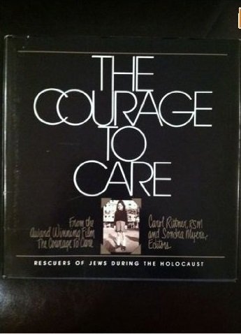 The Courage to Care: Rescuers of Jews During the Holocaust (9780814773970) by Rittner, Carol; Myers, Sondra