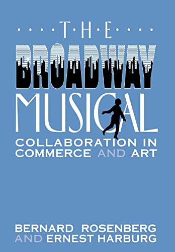 Stock image for The Broadway Musical : Collaboration in Commerce and Art for sale by Better World Books