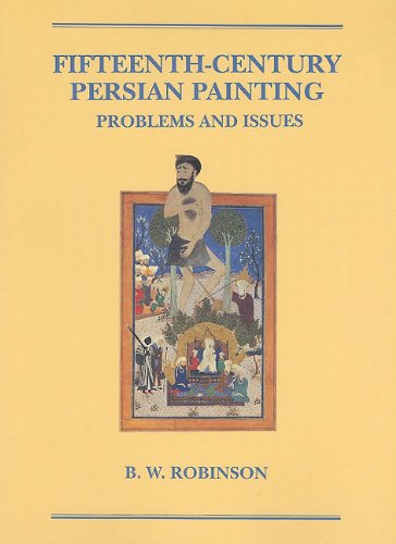 9780814774465: Fifteenth-Century Persian Painting: Problems and Issues (Hagop Kevorkian Series NE Art)
