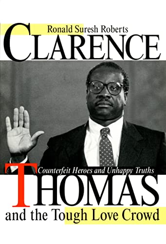 Beispielbild fr Clarence Thomas and the Tough Love Crowd : Counterfeit Heroes and Unhappy Truths zum Verkauf von Better World Books