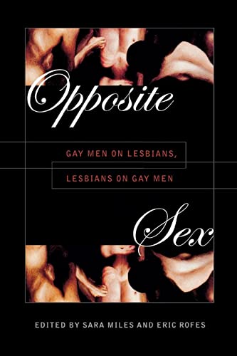 Beispielbild fr Opposite Sex: Gay Men on Lesbians, Lesbians on Gay Men zum Verkauf von Wonder Book