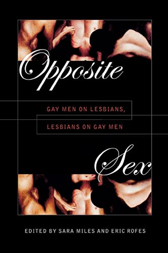 Stock image for Opposite Sex: Gay Men on Lesbians, Lesbians on Gay Men for sale by Open Books