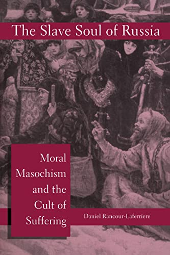 Stock image for The Slave Soul of Russia: Moral Masochism and the Cult of Suffering for sale by ThriftBooks-Atlanta